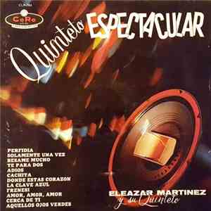 Eleazar Martinez y su Quinteto - Quinteto Espectacular download flac