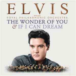 Elvis With The Royal Philharmonic Orchestra - The Wonder Of You & If I Can Dream download flac