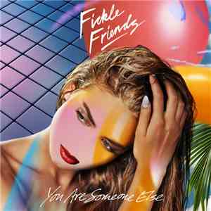 Fickle Friends - You Are Someone Else download flac