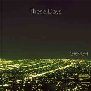 Grnch - These Days download flac
