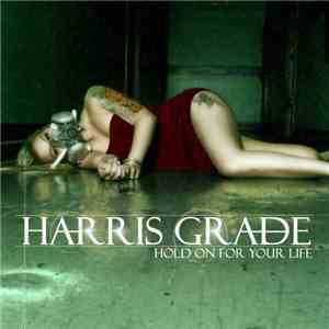 Harris Grade - Hold On For Your Life download flac