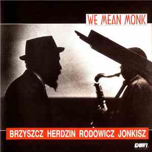 Herdzin, Brzyszcz, Rodowicz, Jonkisz - We Mean Monk download flac