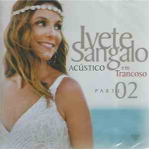 Ivete Sangalo - Acústico Em Trancoso (Parte 02) download flac