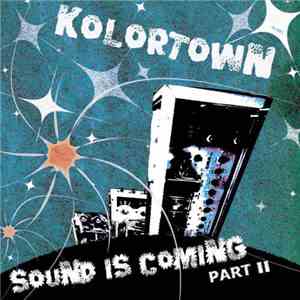 Kolortown - Sound Is Coming Part II download flac