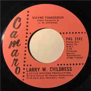 Larry W. Childress - She'll Never Know I'm Leaving Till I'm Gone/Maybe Tomorrow download flac