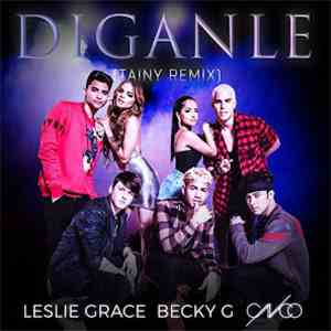 Leslie Grace, Becky G & CNCO - Díganle (Tainy Remix) FLAC album