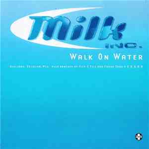 Milk Inc. - Walk On Water download flac