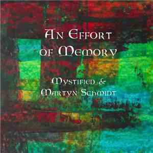 Mystified & Martyn Schmidt - An Effort Of Memory download flac