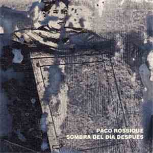 Paco Rossique - Sombra Del Día Después download flac