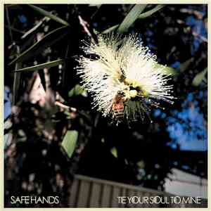 Safe Hands  - Tie Your Soul To Mine download flac