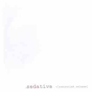Sedative - Controlled Release download flac