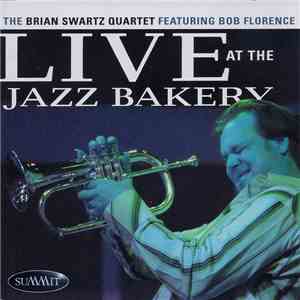 The Brian Swartz Quartet Featuring Bob Florence - Live At The Jazz Bakery download flac