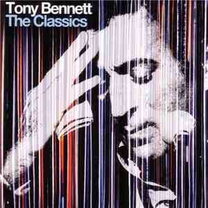 Tony Bennett - The Classics download flac