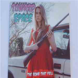 Toward Space - The Bomb That Fell download flac
