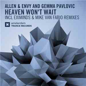 Allen & Envy And Gemma Pavlovic - Heaven Won't Wait download flac