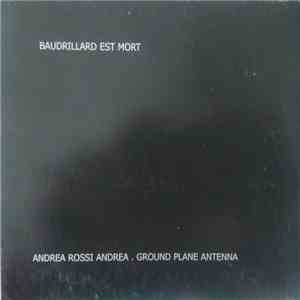 Andrea Rossi Andrea . Ground Plane Antenna - Baudrillard Est Mort download flac
