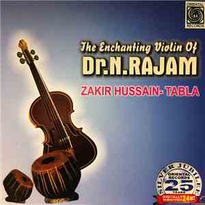 Dr. N. Rajam, Zakir Hussain - The Enchanting Violin Of Dr. N. Rajam download flac