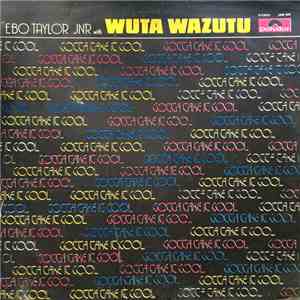 Ebo Taylor Jnr With Wuta Wazutu - Gotta Take It Cool FLAC album