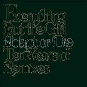 Everything But The Girl - Adapt Or Die: 10 Years Of Remixes download flac