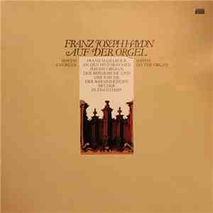 Franz Joseph Haydn - Franz Haselböck - Franz Joseph Haydn Auf Der Orgel = Haydn A L'Orgue = Haydn On The Organ download flac