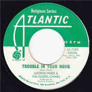 George Hines  & The Gospel Chimes  - Trouble In Your Home / Do More download flac