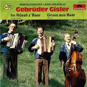Innerschweizer Ländlerkapelle Gebrüder Gisler - Im Rössli Z'Baar / Gruss Aus Baar download flac