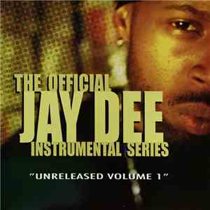 Jay Dee - The Official Jay Dee Instrumental Series Vol. 1: Unreleased download flac