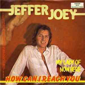Jeffer Joey - My Lady Of Nowhere - How Can I Reach You download flac