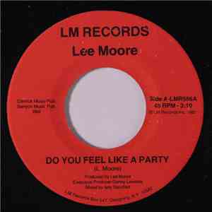 Lee Moore - Do You Feel Like A Party download flac