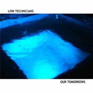 Low Technicians - Our Tomorrows download flac