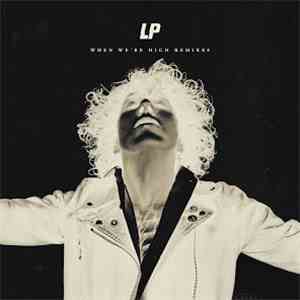 L.P.  - When We're High (Remixes) download flac