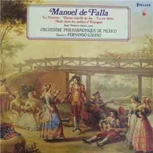 Manuel De Falla, Jorge Federico Osorio, Orchestre Philharmonique De Mexico, Fernando Lozano - Manuel Defalla, Le Tricorne - Danse Rituelle Du Feu - La Vie Brève - Nuits Dans Les Jardins d'Espagne. download flac