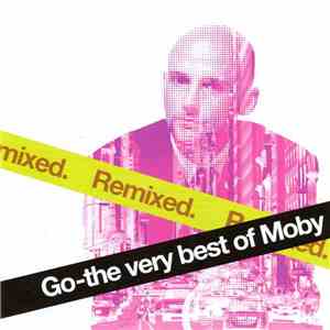Moby - Go - The Very Best Of Moby (Remixed) download flac