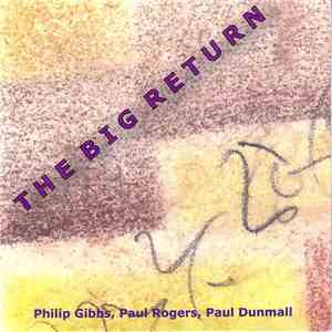 Philip Gibbs, Paul Rogers, Paul Dunmall - The Big Return download flac