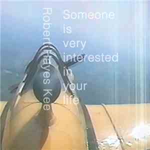 Robert Hayes Kee - Someone is very interested in your life download flac