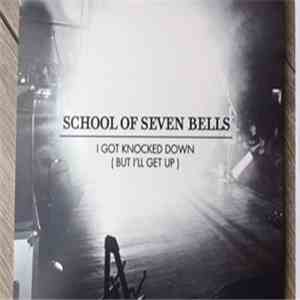 School Of Seven Bells - I Got Knocked Down (But I'll Get Up) download flac