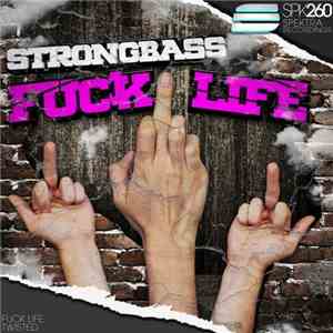 Strongbass - Fuck Life download flac