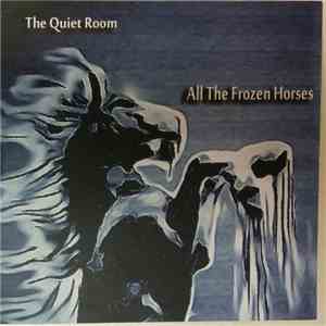 The Quiet Room  - All The Frozen Horses download flac
