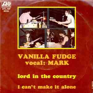 Vanilla Fudge Vocal: Mark - Lord In The Country / I Can't Make It Alone download flac