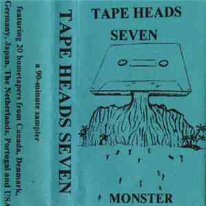 Various - Tape Heads Seven — Monster FLAC album