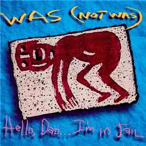 Was (Not Was) - Hello, Dad...I'm In Jail download flac