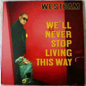WestBam - We'll Never Stop Living This Way download flac