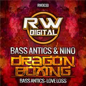 Bass Antics & Nino  / Bass Antics - Dragon Boxing / Love Loss download flac