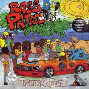 Bass Patrol - Trunk-A-Funk download flac