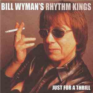 Bill Wyman's Rhythm Kings - Just For A Thrill download flac