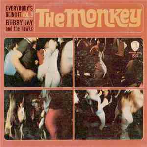 Bobby Jay And The Hawks - The Monkey, Everybody's Doing It Vol. 3 download flac