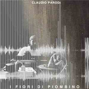 Claudio Parodi - I Fiori Di Piombino download flac