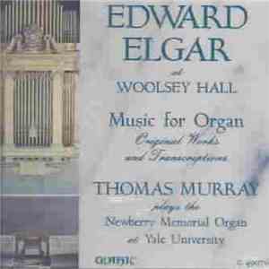 Edward Elgar, Thomas Murray - Edward Elgar At Woolsey Hall (Music For Organ - Original Works And Transcriptions) download flac