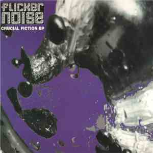 Flicker Noise - Crucial Fiction EP download flac