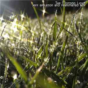 Jeff Appleton and Reanimated Boy - The Morning Light download flac